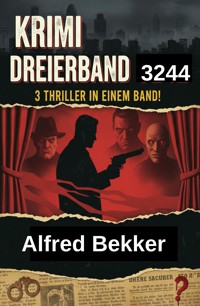 Krimi Dreierband 3244 - 3 Thriller in einem Band - Alfred Bekker - ebook
