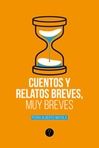 Cuentos y relatos breves, muy breves - Pedro Alberto Mayola - ebook