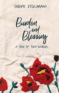 Burden and Blessing - Shqipe Sylejmani - ebook