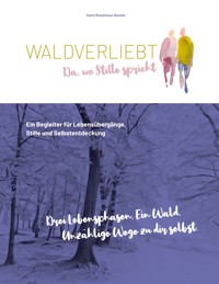 WALDVERLIEBT Da, wo Stille spricht - Karin Braukhaus-Becker - ebook