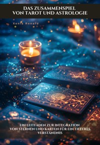 Das Zusammenspiel von Tarot und Astrologie - Xenia Renard - ebook