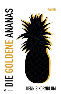 Die goldene Ananas - Dennis Kornblum - ebook