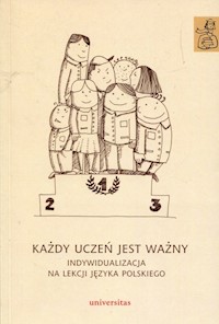 Każdy uczeń jest ważny Indywidualizacja na lekcji języka polskiego - Anna Janus-Sitarz - książka