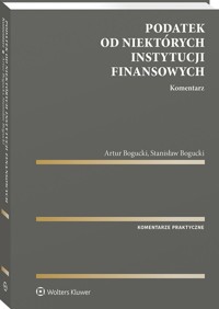 Podatek od niektórych instytucji finansowych Komentarz - Bogucki Stanisław, Bogucki Artur - książka