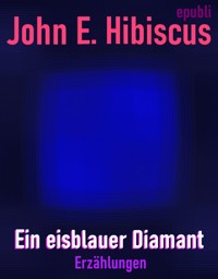 Ein eisblauer Diamant - John Emerald Hibiscus - ebook