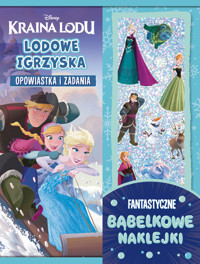 Lodowe igrzyska. Opowiastka i zadania. Fantastyczne bąbelkowe naklejki. Disney Kraina Lodu - zbiorowa praca - książka