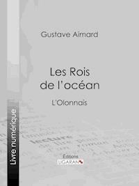 Les Rois de l'océan - Gustave Aimard - ebook