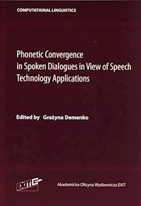 Phonetic Convergence in Spoken Dialogues in View of Speech Technology Applications - Demenko Grażyna - książka