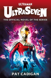 Ultraman - Ultraseven - Pat Cadigan - ebook