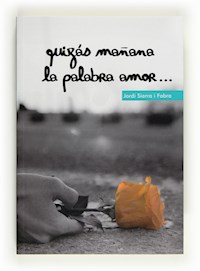 Quizás mañana la palabra amor - Jordi Sierra i Fabra - ebook