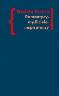 Romantycy, myśliciele, inspiratorzy - Zarych Elżbieta - książka