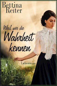 Weil wir die Wahrheit kennen - Bettina Reiter - ebook