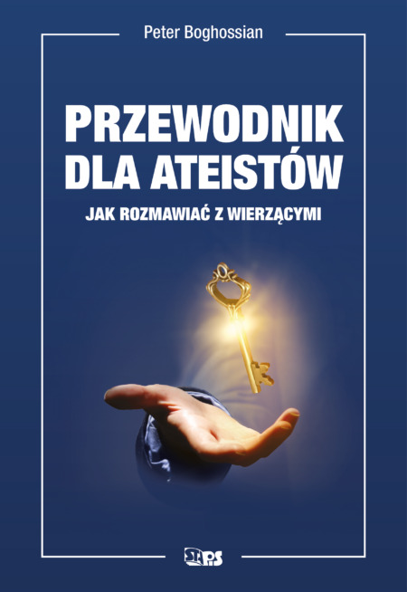 Przewodnik dla ateistów. Jak rozmawiać z wierzącymi - Peter Boghossian - książka