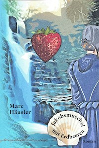 Jakobsmuschel mit Erdbeeren - Marc Häusler - ebook