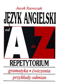 Język angielski od A do Z Repetytorium - Szewczak Jacek - książka