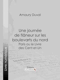 Une journée de flâneur sur les boulevarts du nord - Ligaran - ebook