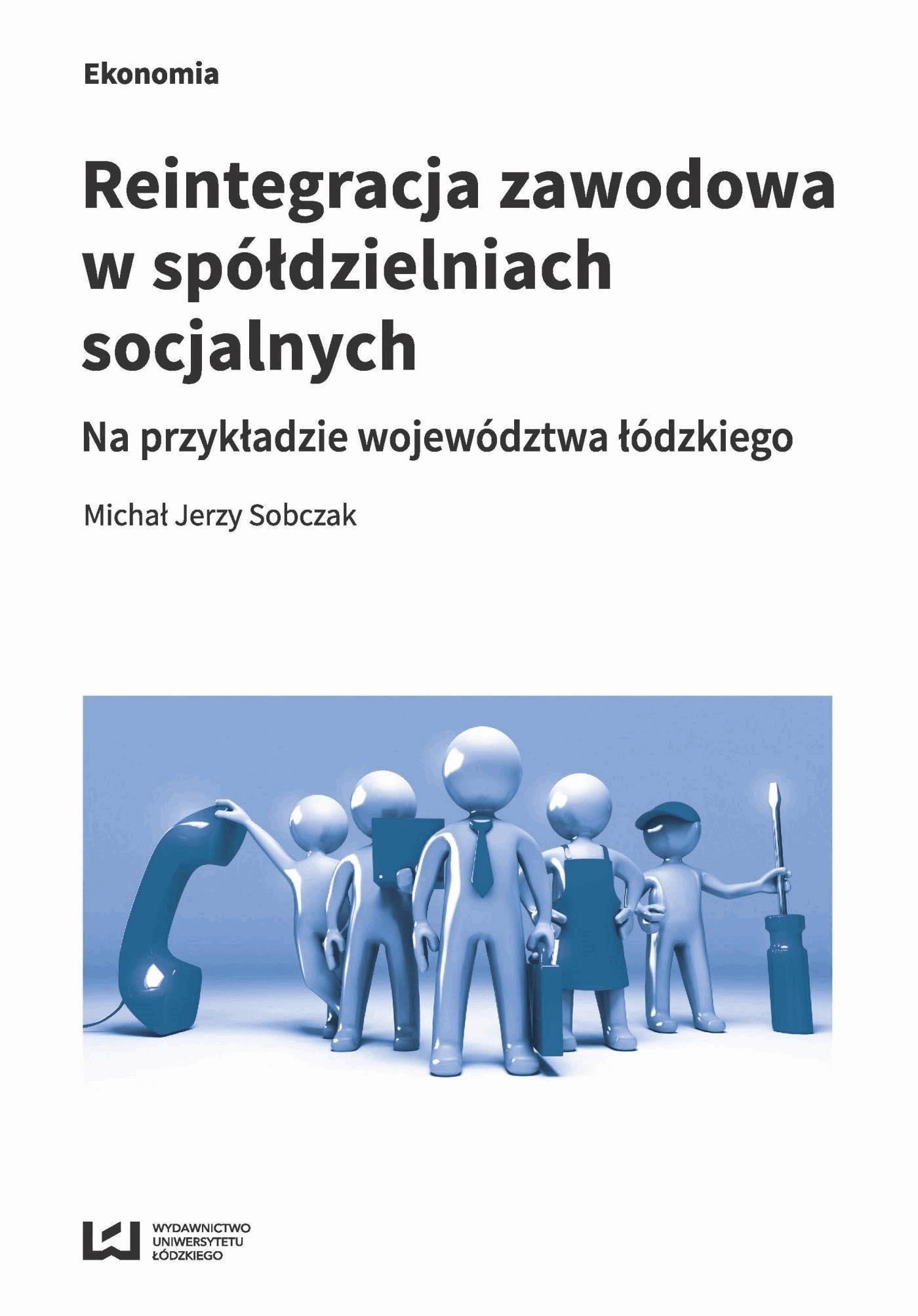 Okładka:Reintegracja zawodowa w spółdzielniach socjalnych na przykładzie województwa łódzkiego 