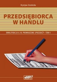 Przedsiębiorca w handlu Prowadzenie sprzedaży A.18 Podręcznik Tom 4 - Strzelecka Krystyna - książka