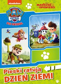 Psi Patrol Magiczne opowieści. Pieski ratują Dzień Ziemi - *|* - książka