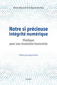 Notre si précieuse intégrité numérique - Alexis Roussel - ebook