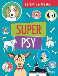 Zeszyt bystrzaka. Super psy - zbiorowa praca - książka