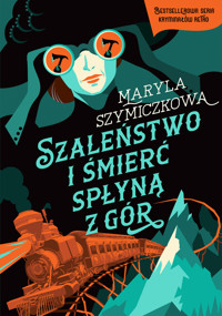 Szaleństwo i śmierć spłyną z gór. Śledztwa profesorowej Szczupaczyńskiej - Jacek Dehnel, Maryla Szymiczkowa, Piotr Tarczyński - ebook + audiobook + książka
