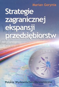 Strategie zagranicznej ekspansji przedsiębiorstw - Marian Gorynia - książka