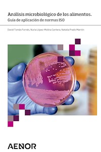 Análisis microbiológico de los alimentos. Guía de aplicación de normas ISO - David Tomás Fornés - ebook
