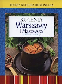 Polska kuchnia regionalna Kuchnia Warszawy i Mazowsza -  - książka