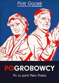 POgrobowcy. Po co partii Petru Polska - Piotr Gociek - ebook