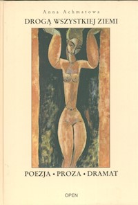 Drogą wszystkiej ziemi - Achmatowa Anna - książka