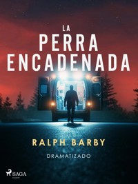 La perra encadenada – Dramatizado - Ralph Barby - ebook