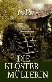 Die Klostermüllerin - Alfred Lambeck - ebook