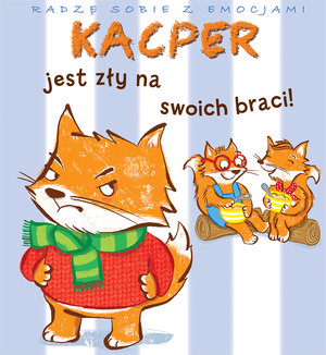 Radzę sobie z emocjami. Kacper jest zły na swoich braci! - Valeria Eude, Emilie Beaumont - książka