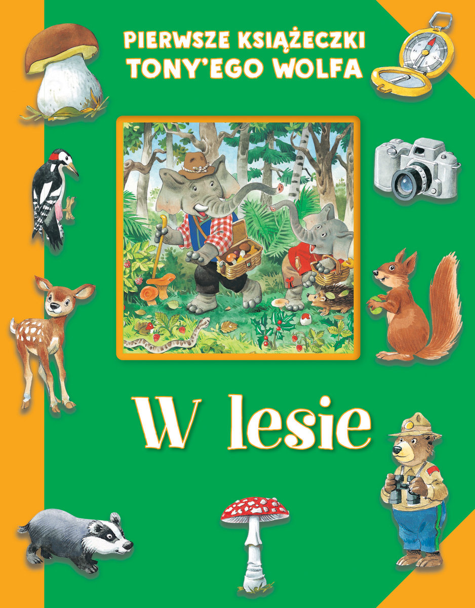 Pierwsze książeczki Tony`ego Wolfa. W lesie - Tony Wolf (ilustr.) - książka