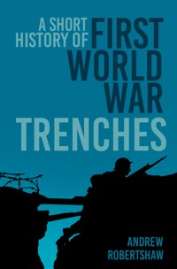 A Short History of First World War Trenches - Andrew Robertshaw - ebook