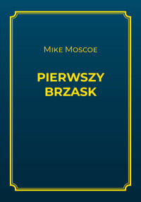 Pierwszy brzask - Mike Moscoe - ebook