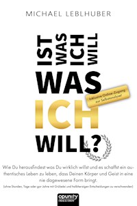 Ist was ich will - was Ich will? - Ing. Michael Leblhuber M.A. - ebook