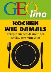 GEOlino - Kochen wie damals -  - ebook