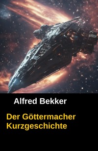 Der Göttermacher: Kurzgeschichte: Lakrans Logbuch 1 - Alfred Bekker - ebook
