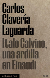 Italo Calvino, una ardilla en Einaudi - Carlos Clavería Laguarda - ebook