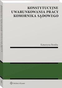 Konstytucyjne uwarunkowania pracy komornika sądowego - Bomba Katarzyna - książka
