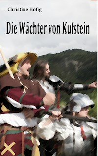Die Wächter von Kufstein - Christine Höfig - ebook