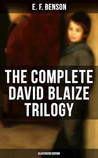 The Complete David Blaize Trilogy (Illustrated Edition) - E.F. Benson - ebook
