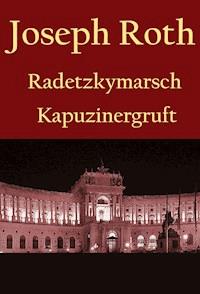 Radetzkymarsch / Die Kapuzinergruft. - Joseph Roth - ebook