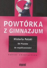Powtórka z gimnazjum Historia Polski Od Piastów do współczesności -  - książka