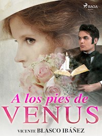 A los pies de Venus - Vicente Blasco Ibanez - ebook