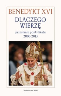 Dlaczego wierzę - Benedykt XVI  - książka