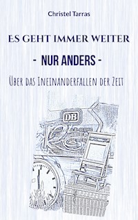 Es geht immer weiter, nur anders - Christel Tarras - ebook