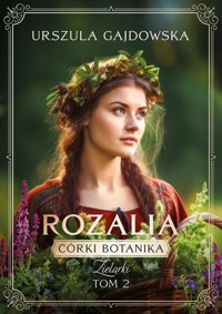 Córki botanika. Zielarki Rozalia Tom 2 - Gajdowska Urszula - książka